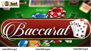 Mẹo chơi baccarat tại Tobet88